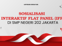 SOSIALISASI INTERAKTIF FLAT PANEL IFP DI SMP NEGERI 202 JAKARTA